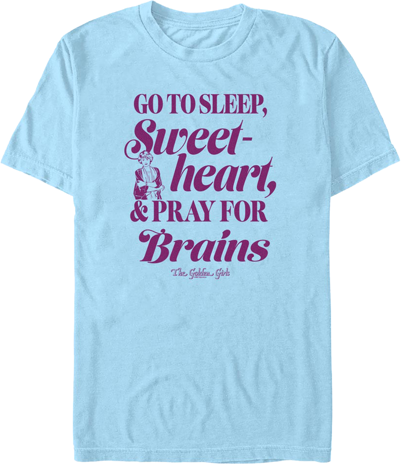 Pray For Brains Golden Girls T-Shirt Hoodie, Sweatshirt | CiraTrend.com (Image 1)