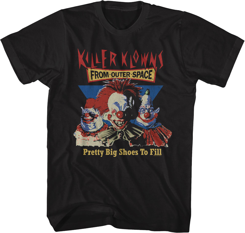 Pretty Big Shoes To Fill Killer Klowns From Outer Space T-Shirt Hoodie, Sweatshirt | CiraTrend.com (Image 1)