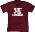 Pretty Good At Bad Decisions T-Shirt Hoodie, Sweatshirt | CiraTrend.com (Image 1)