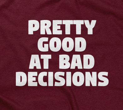 Pretty Good At Bad Decisions T-Shirt Hoodie, Sweatshirt | CiraTrend.com (Image 2)