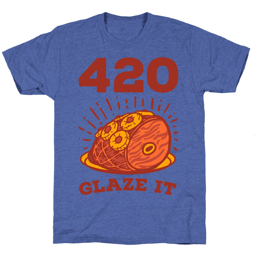 420 Glaze it Ham Unisex Triblend Tee