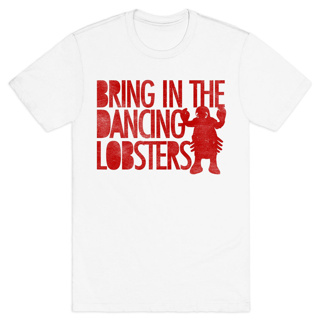 Bring In The Dancing Lobsters T-Shirt