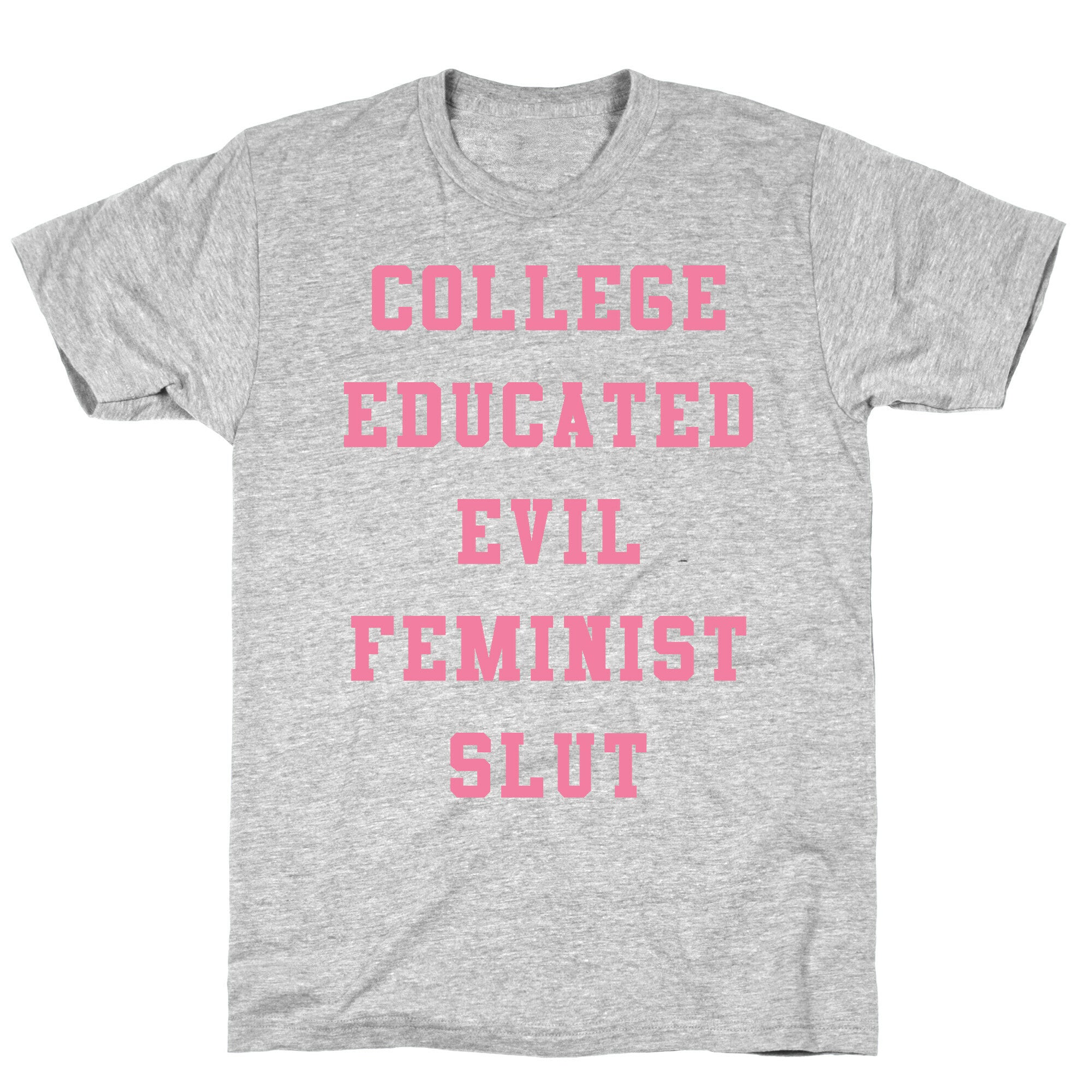 College Educated Evil Feminist Slut T-Shirt Style001