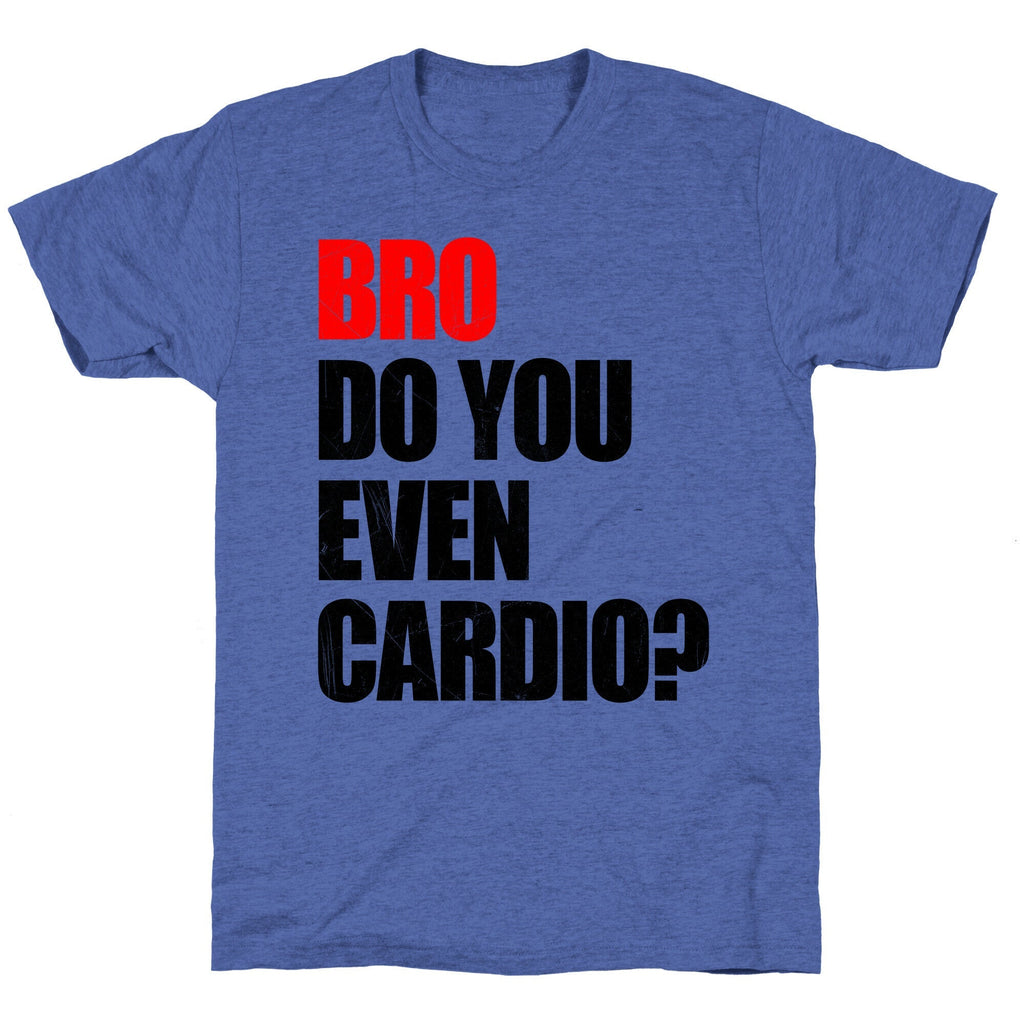 Bro Do You Even Cardio Unisex Triblend Tee