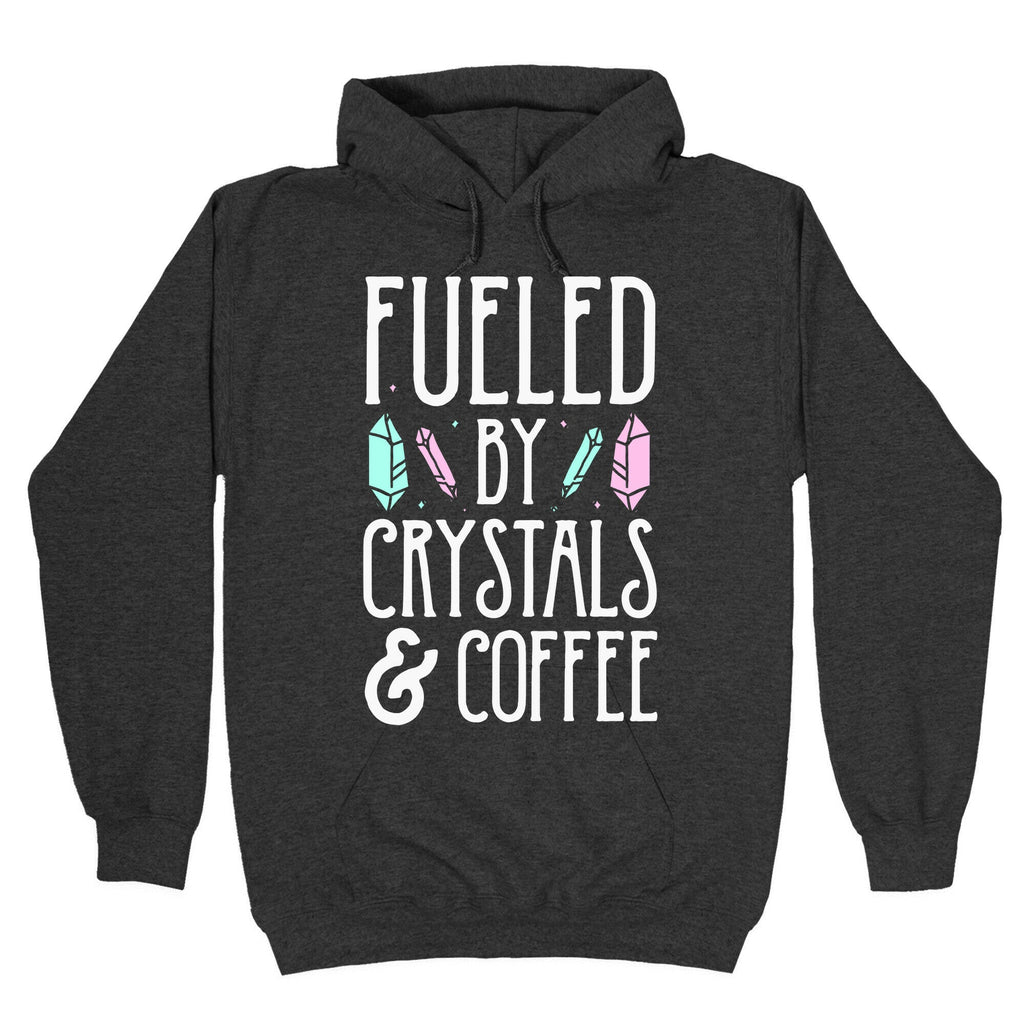 Fueled By Crystals & Coffee Hoodie