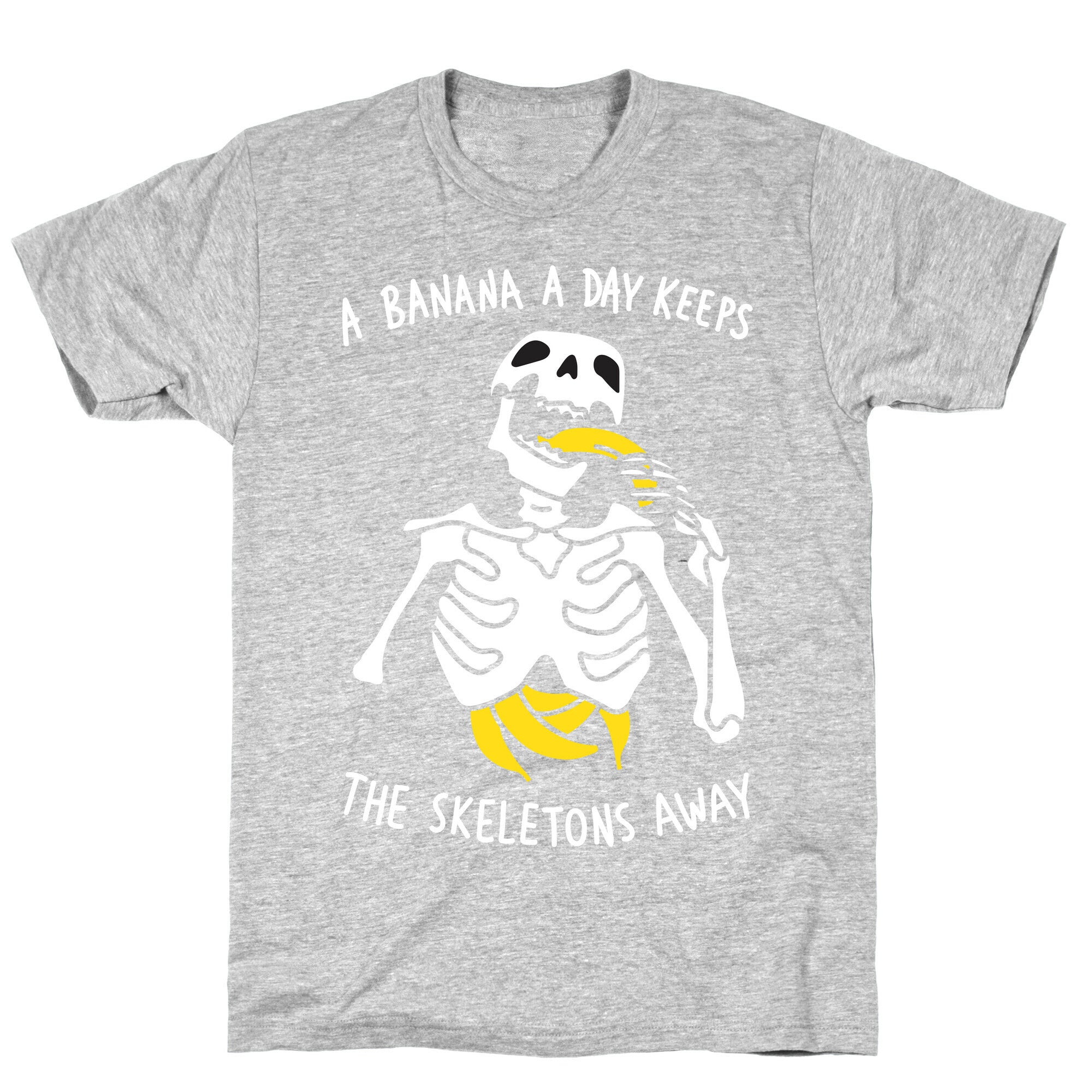 A Banana A Day Keeps The Skeletons Away T-Shirt