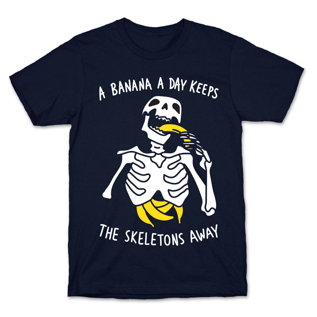 A Banana A Day Keeps The Skeletons Away T-Shirt