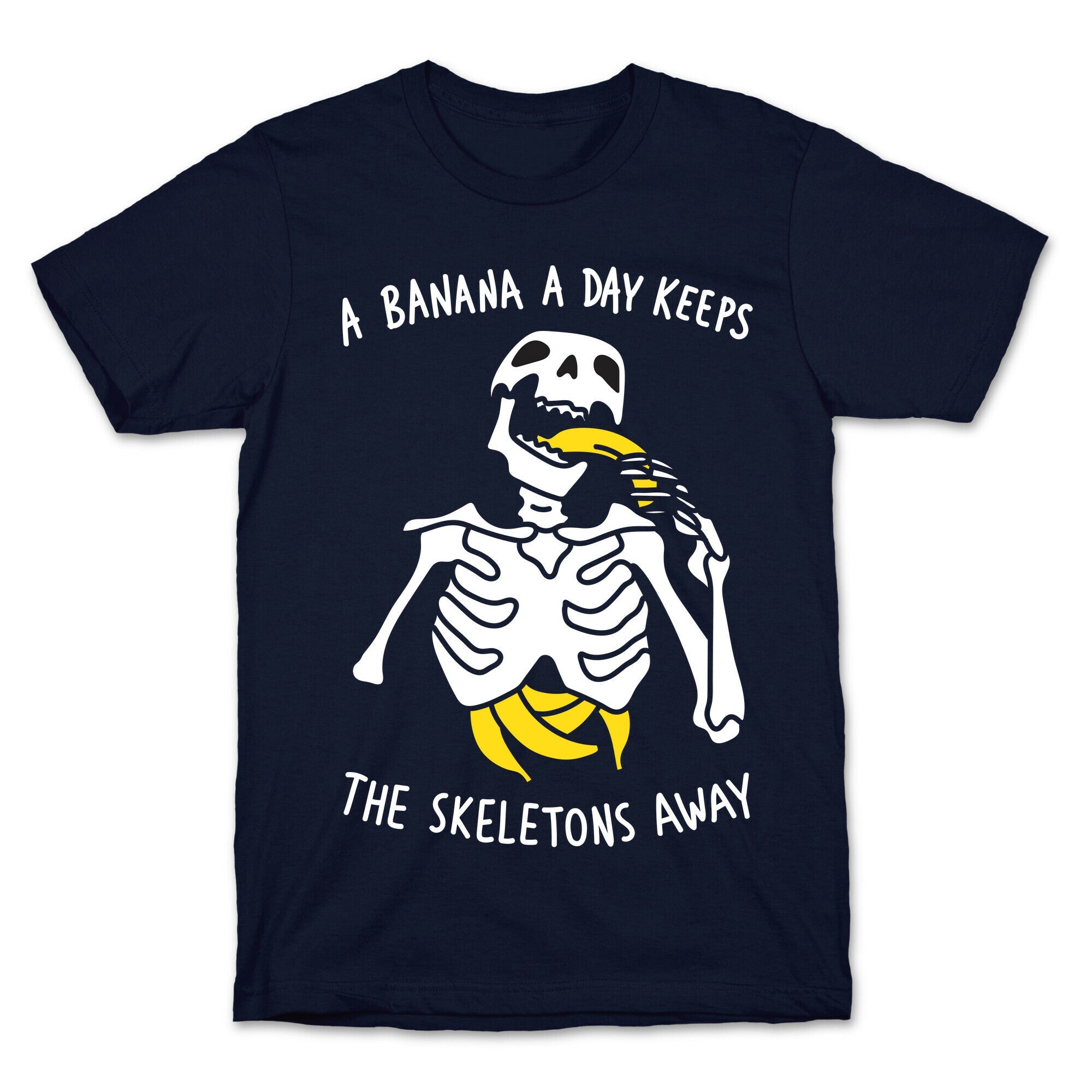 A Banana A Day Keeps The Skeletons Away T-Shirt