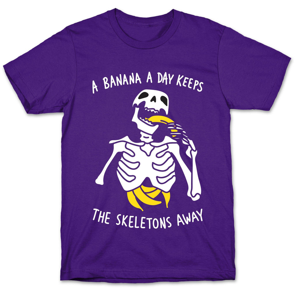 A Banana A Day Keeps The Skeletons Away T-Shirt