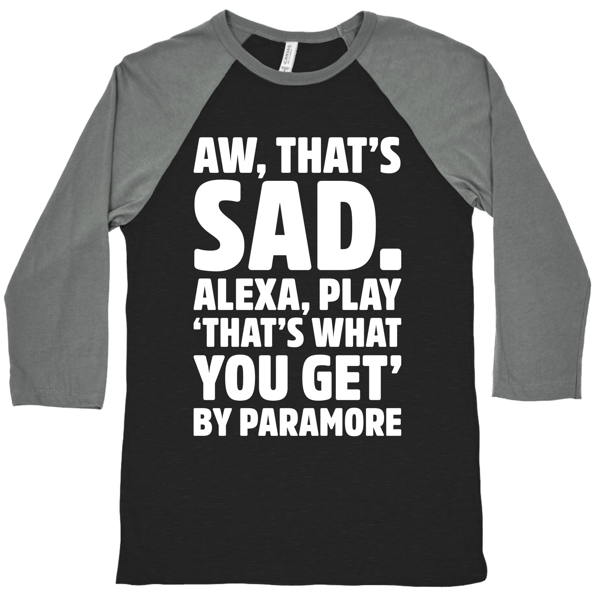 Aw That's Sad Alexa Play That's What You Get By Paramore Parody White Print Baseball Tee