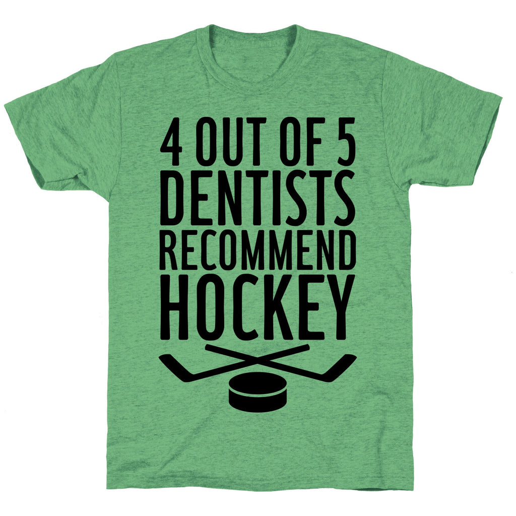 4 Out Of 5 Dentists Recommend Hockey Unisex Triblend Tee
