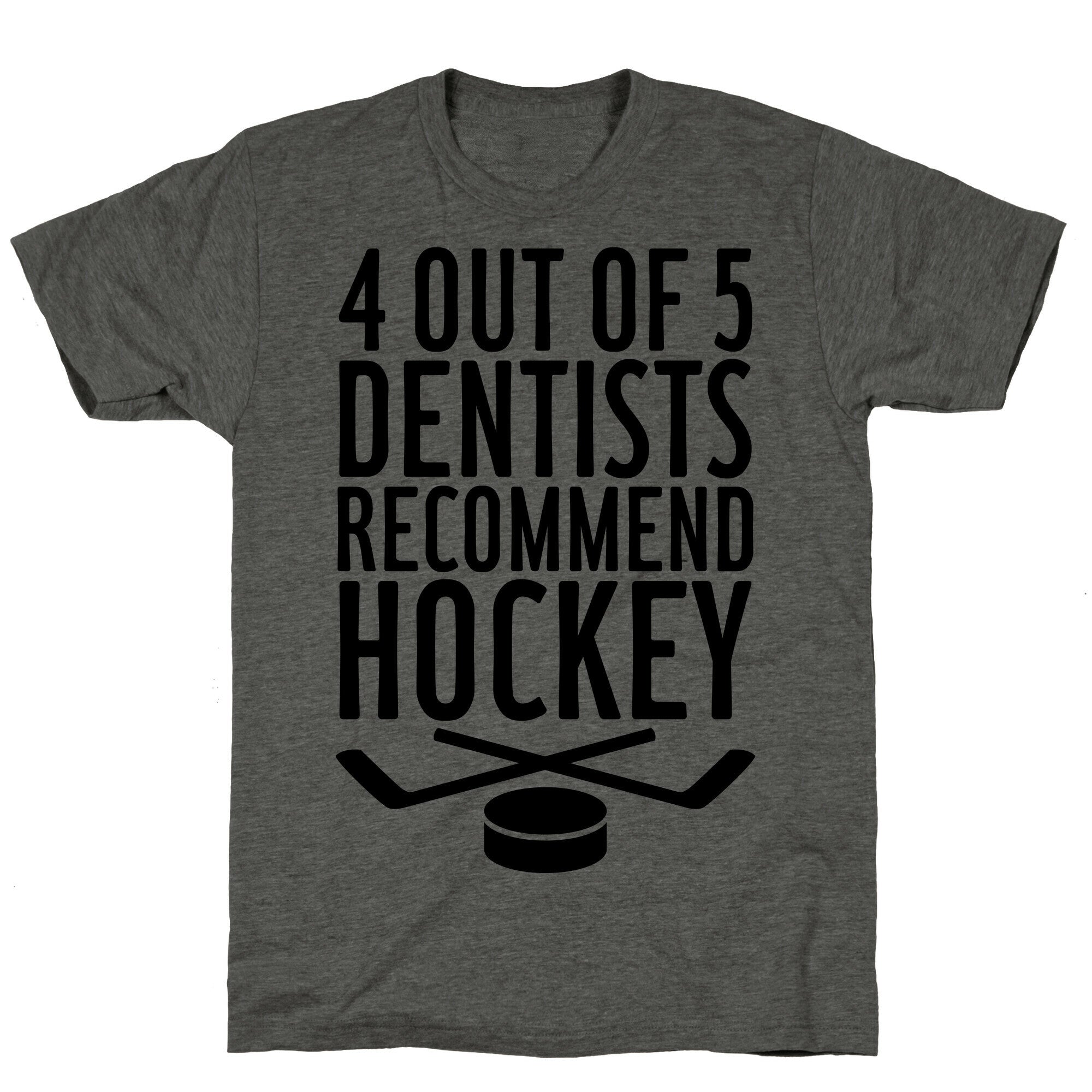 4 Out Of 5 Dentists Recommend Hockey Unisex Triblend Tee