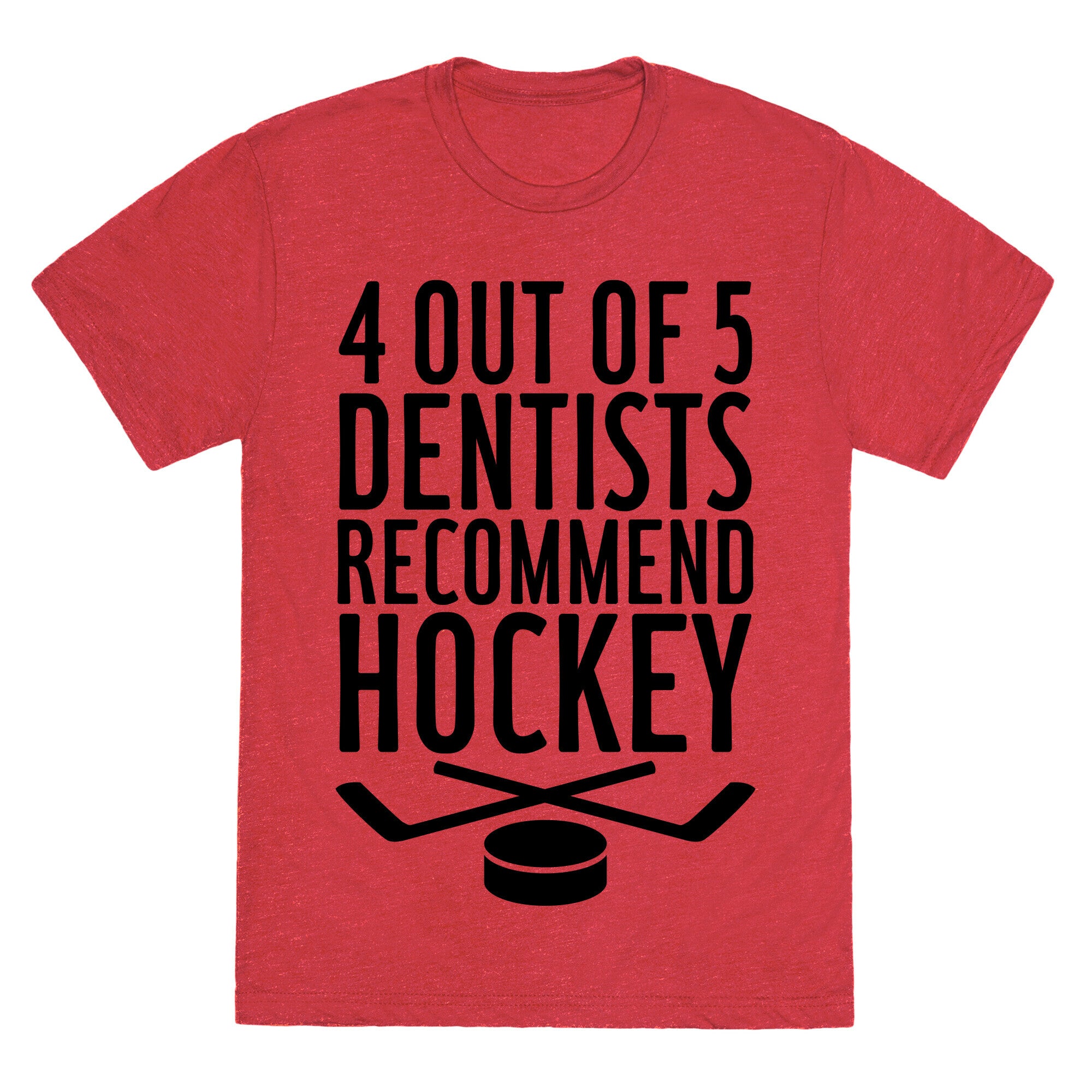4 Out Of 5 Dentists Recommend Hockey Unisex Triblend Tee