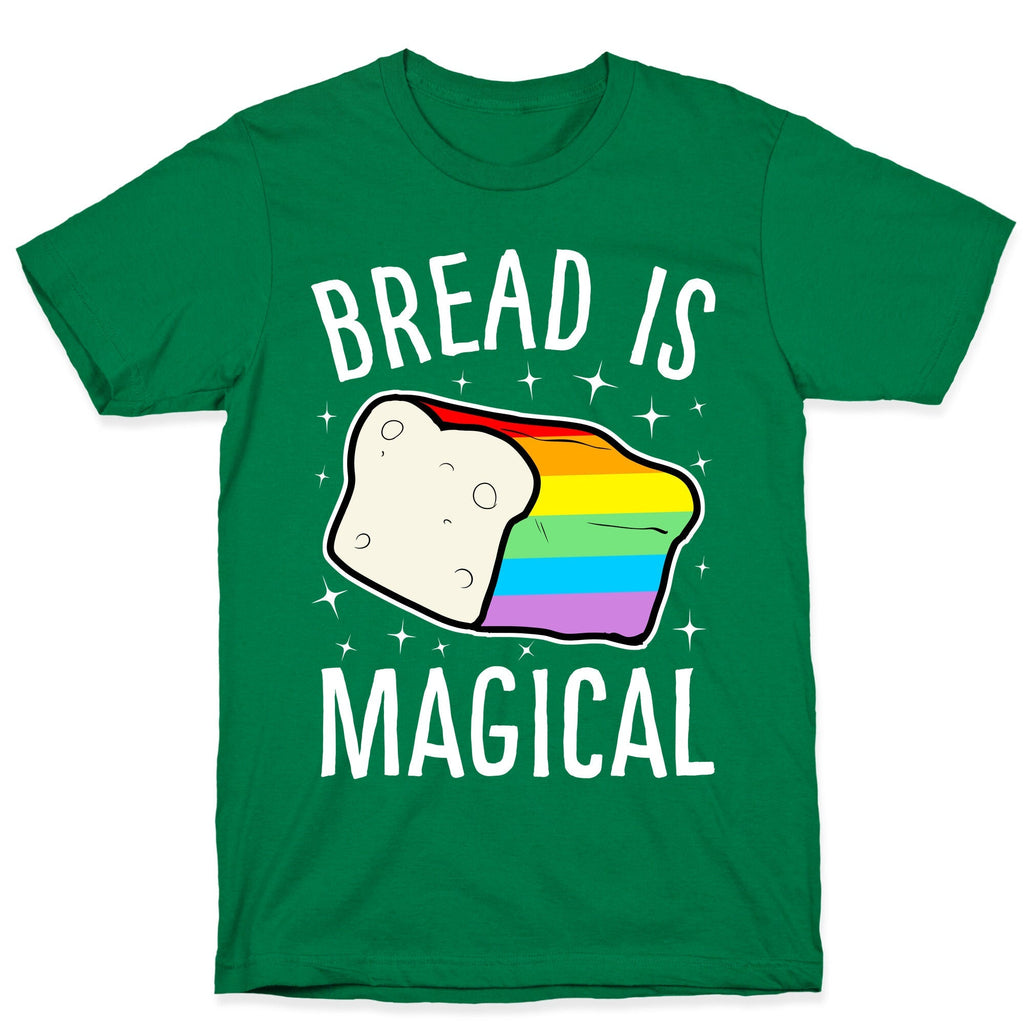 Bread Is Magical T-Shirt