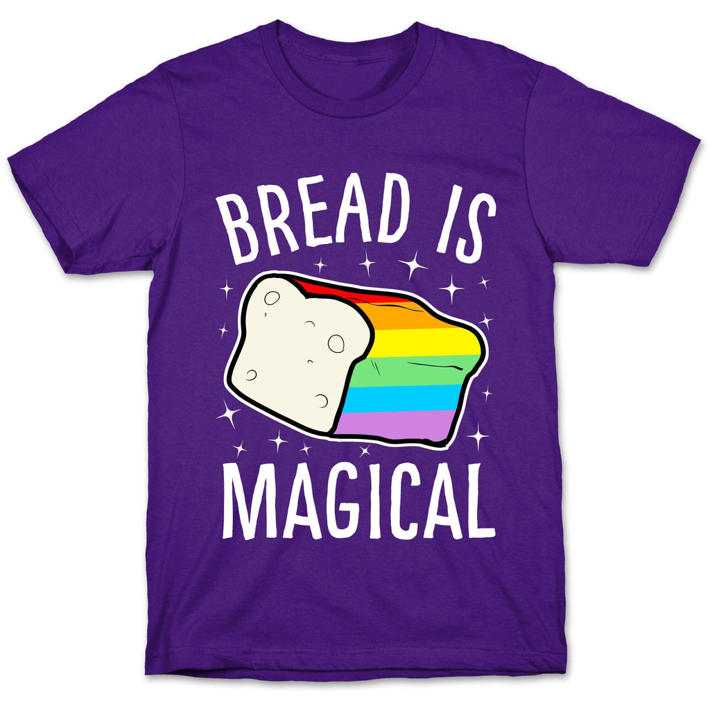 Bread Is Magical T-Shirt