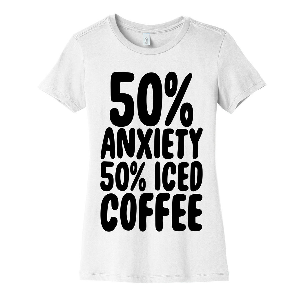 50% Anxiety, 50% Iced Coffee Women's Cotton Tee