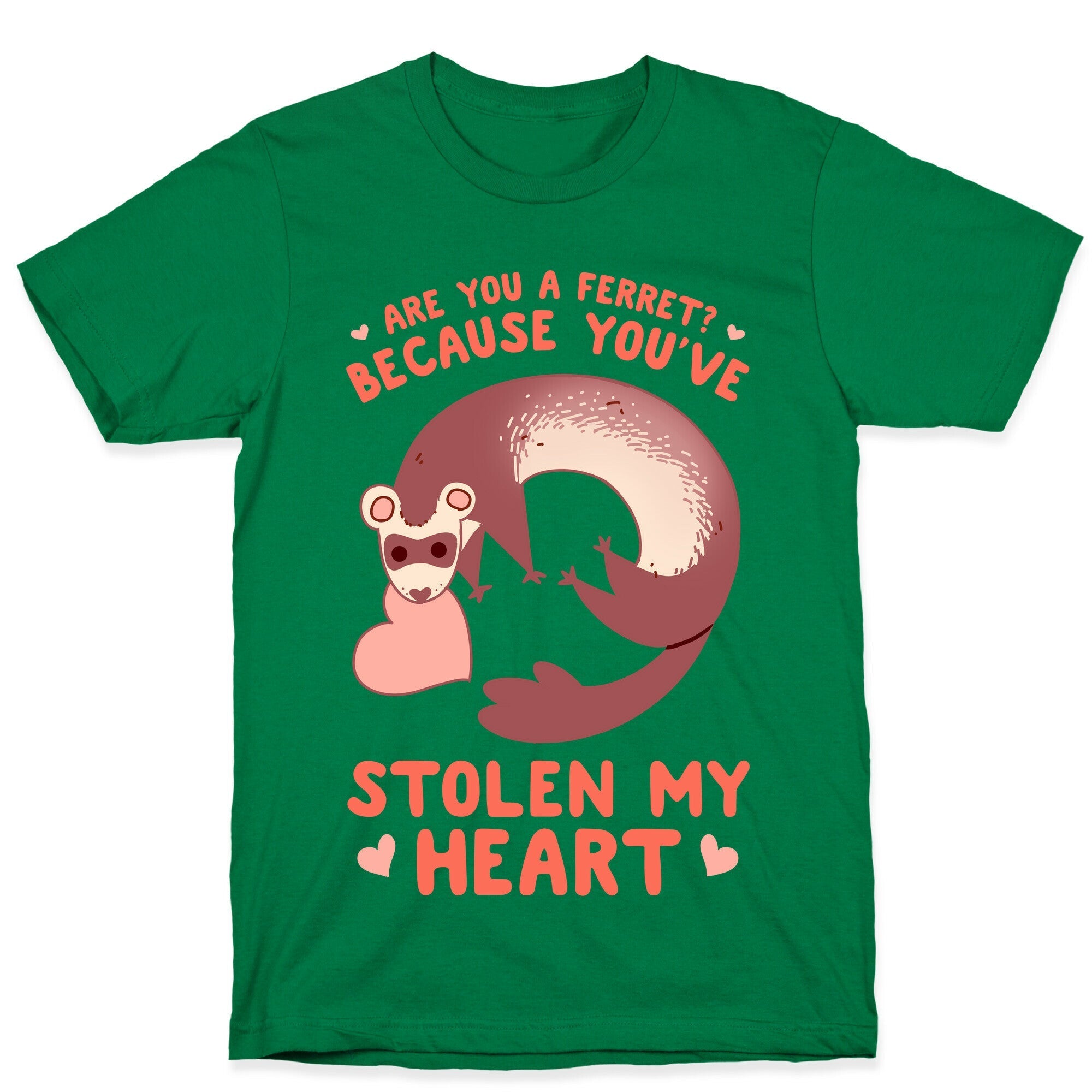 Are You A Ferret? Because You've Stolen My Heart T-Shirt Style001