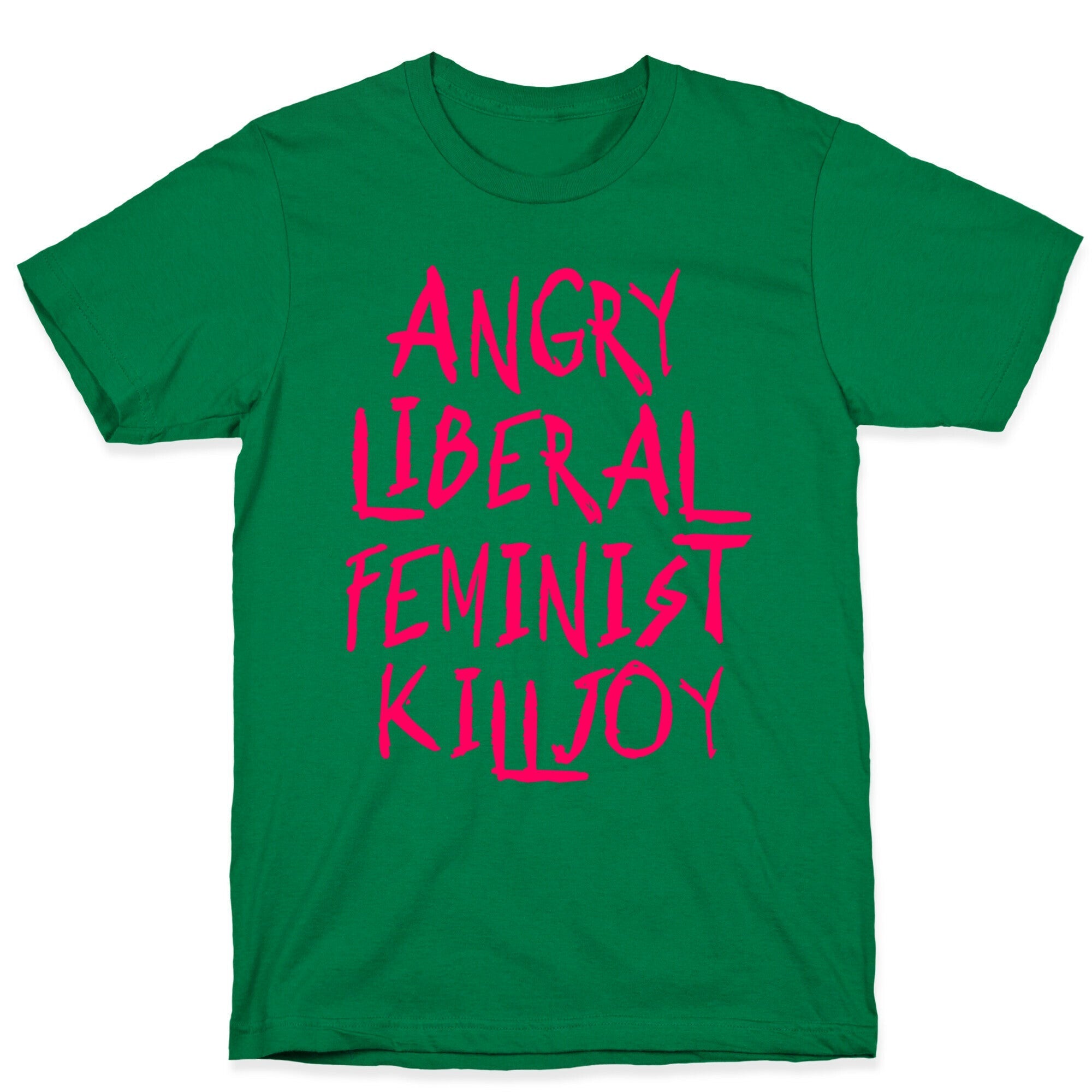 Angry Liberal Feminist Killjoy T-Shirt