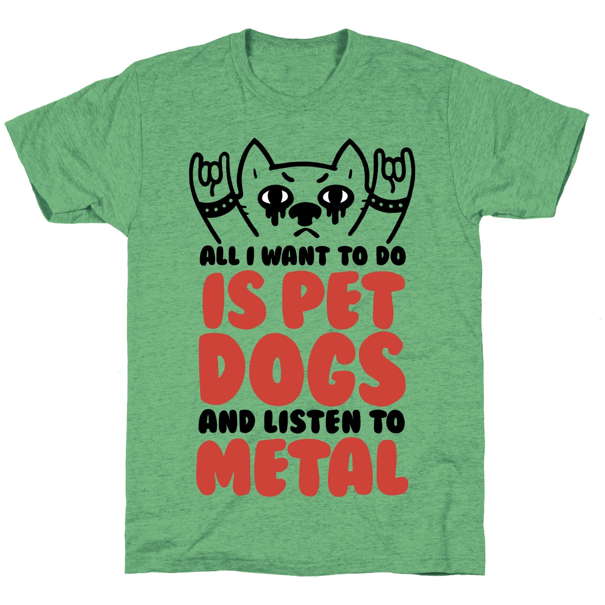 All I Want To Do Is Pet Dogs And Listen To Metal Unisex Triblend Tee