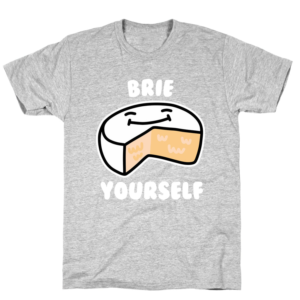 Brie Yourself T-Shirt
