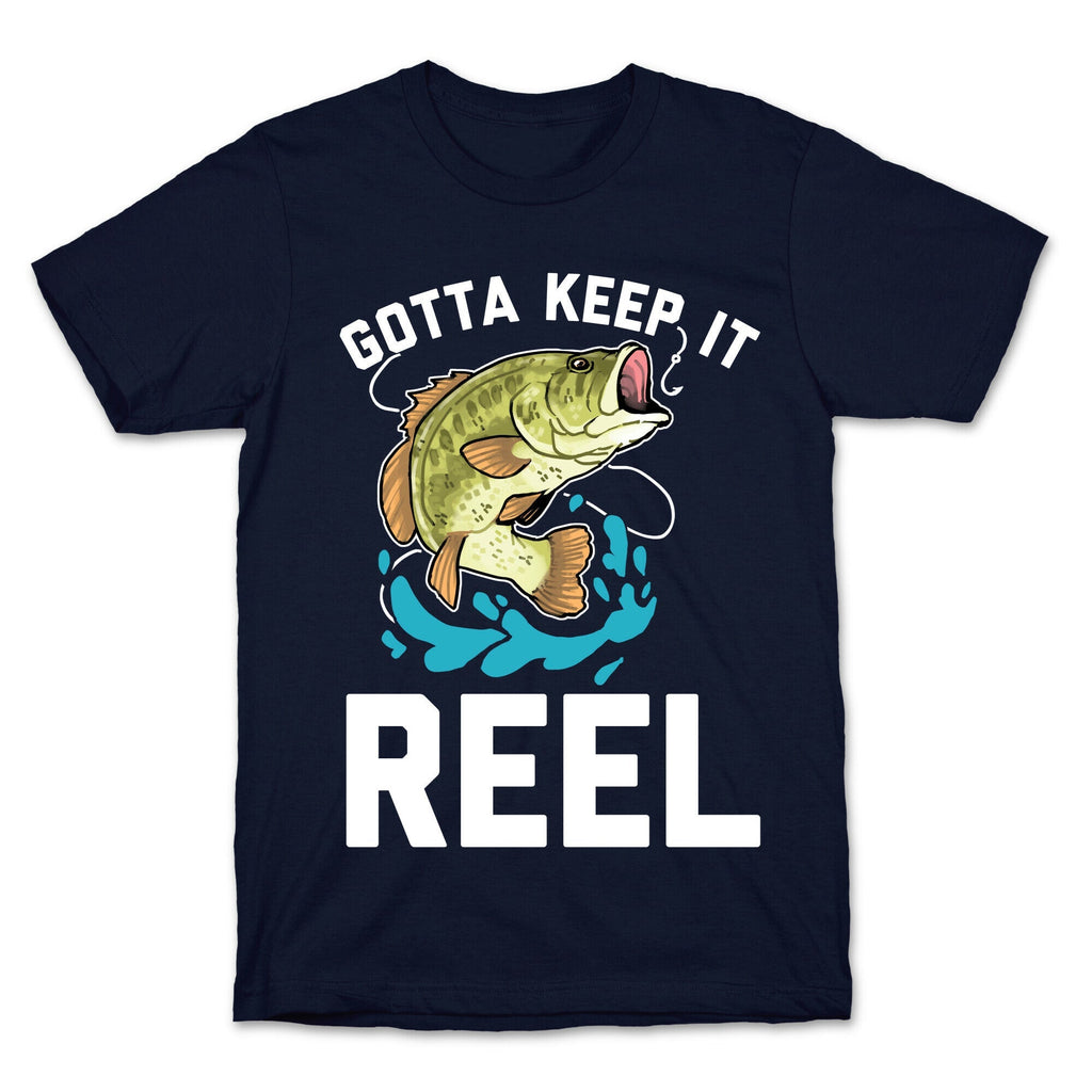 Gotta Keep It Reel  T-Shirt