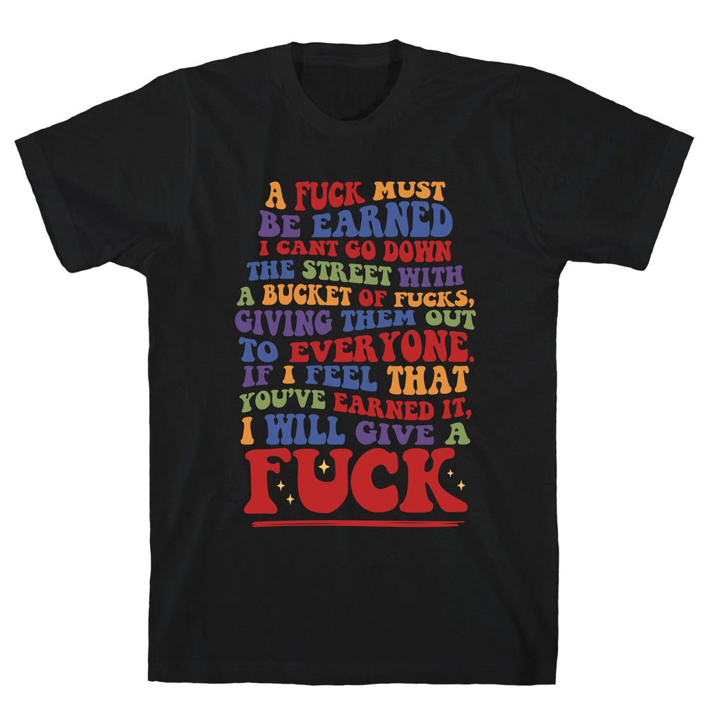 A Fuck Must Be Earned T-Shirt