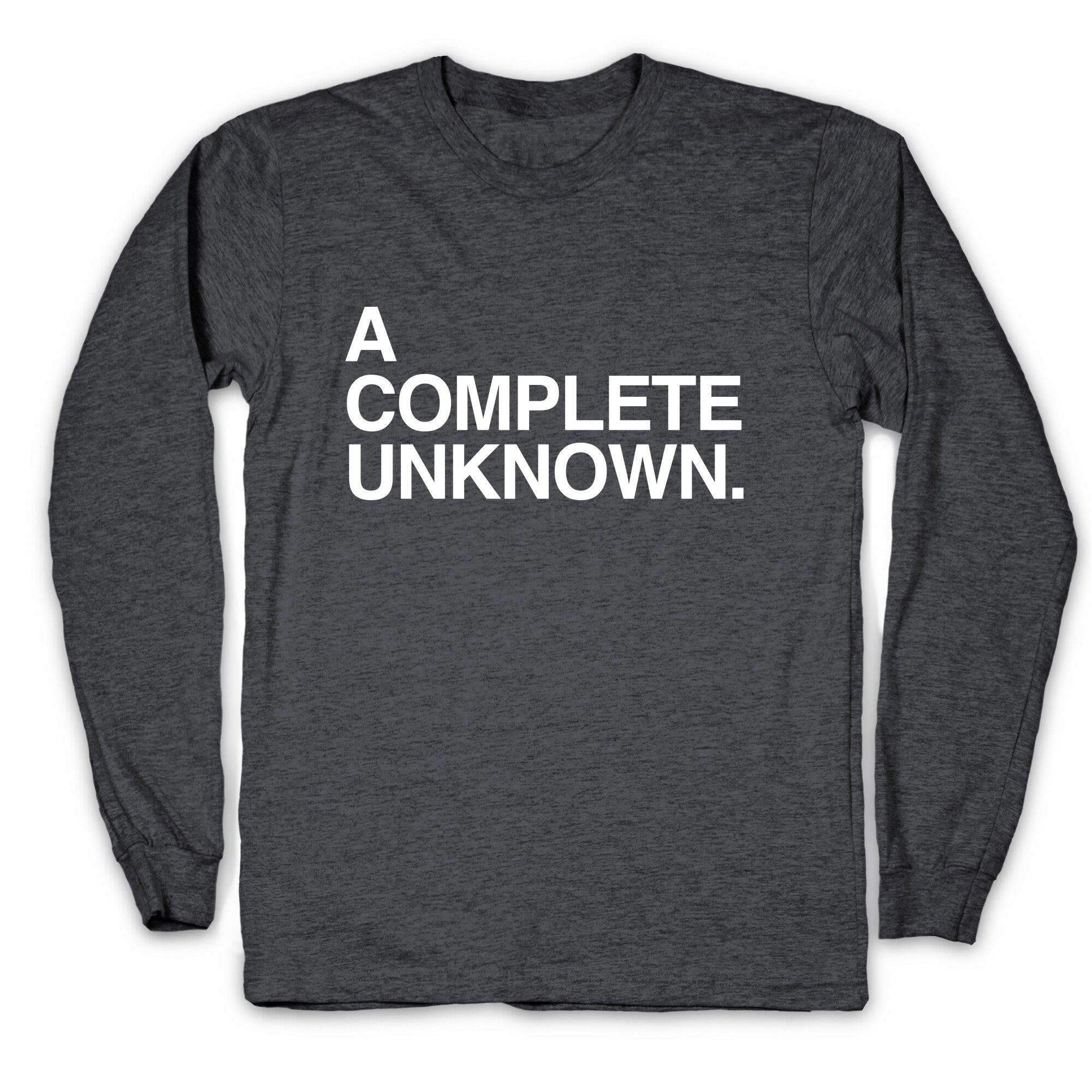 A Complete Unknown Longsleeve Tee