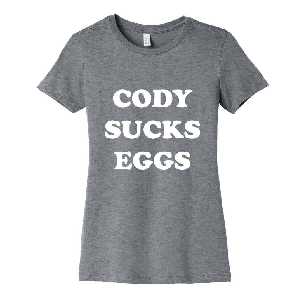 Cody Sucks Eggs Womens Cotton Tee