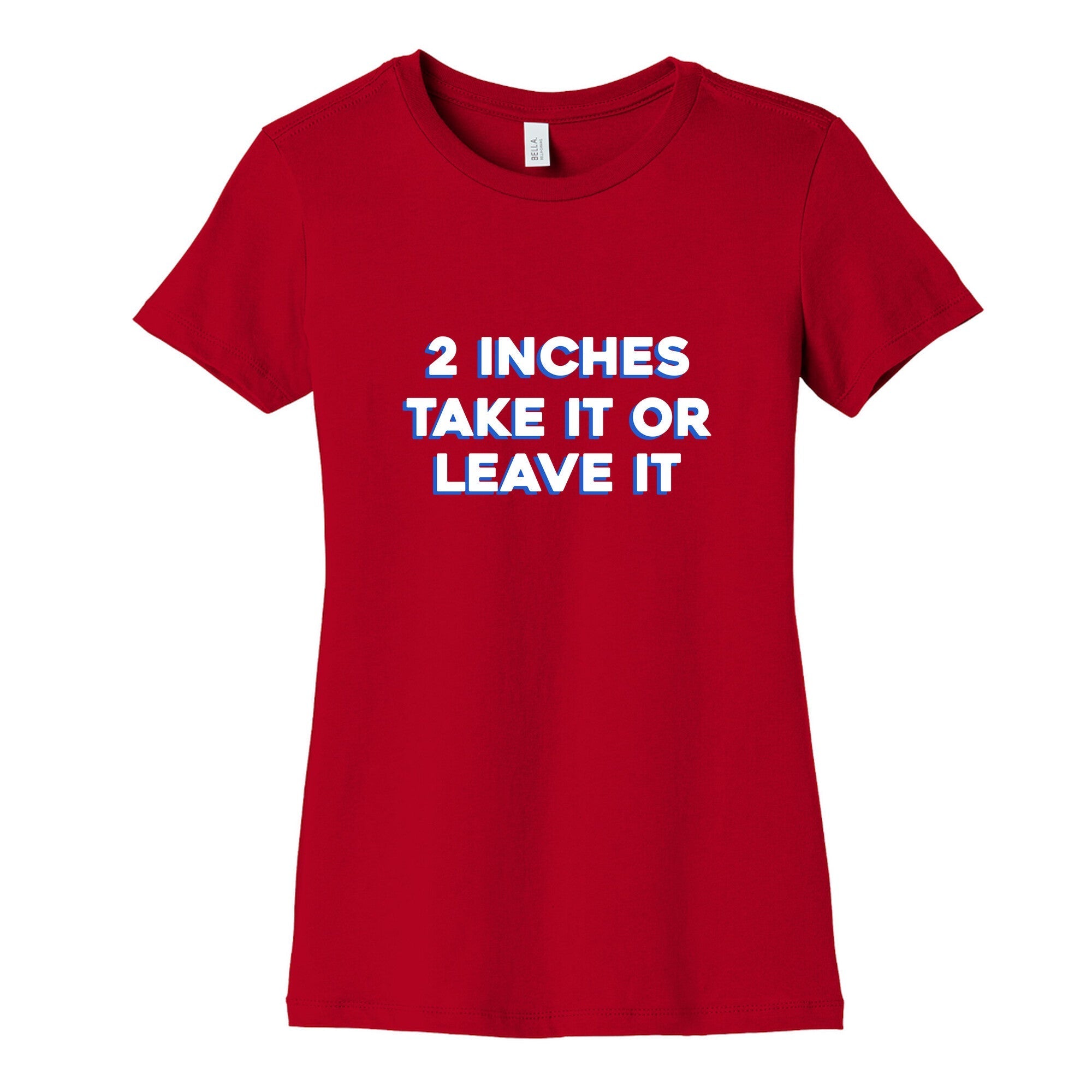 2 Inches Take It Or Leave It Womens Cotton Tee