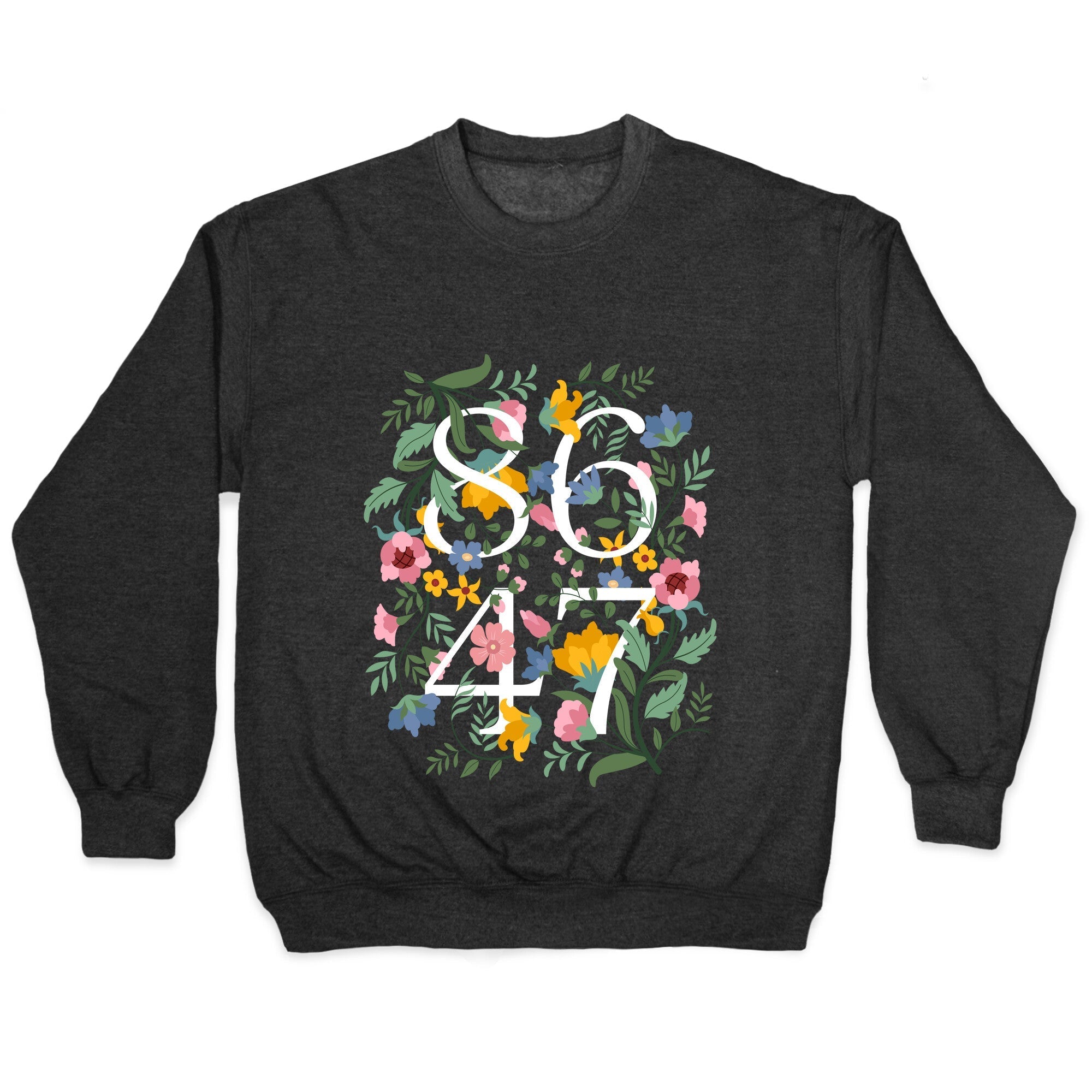 8647 Anti Trump Floral Crewneck Sweatshirt