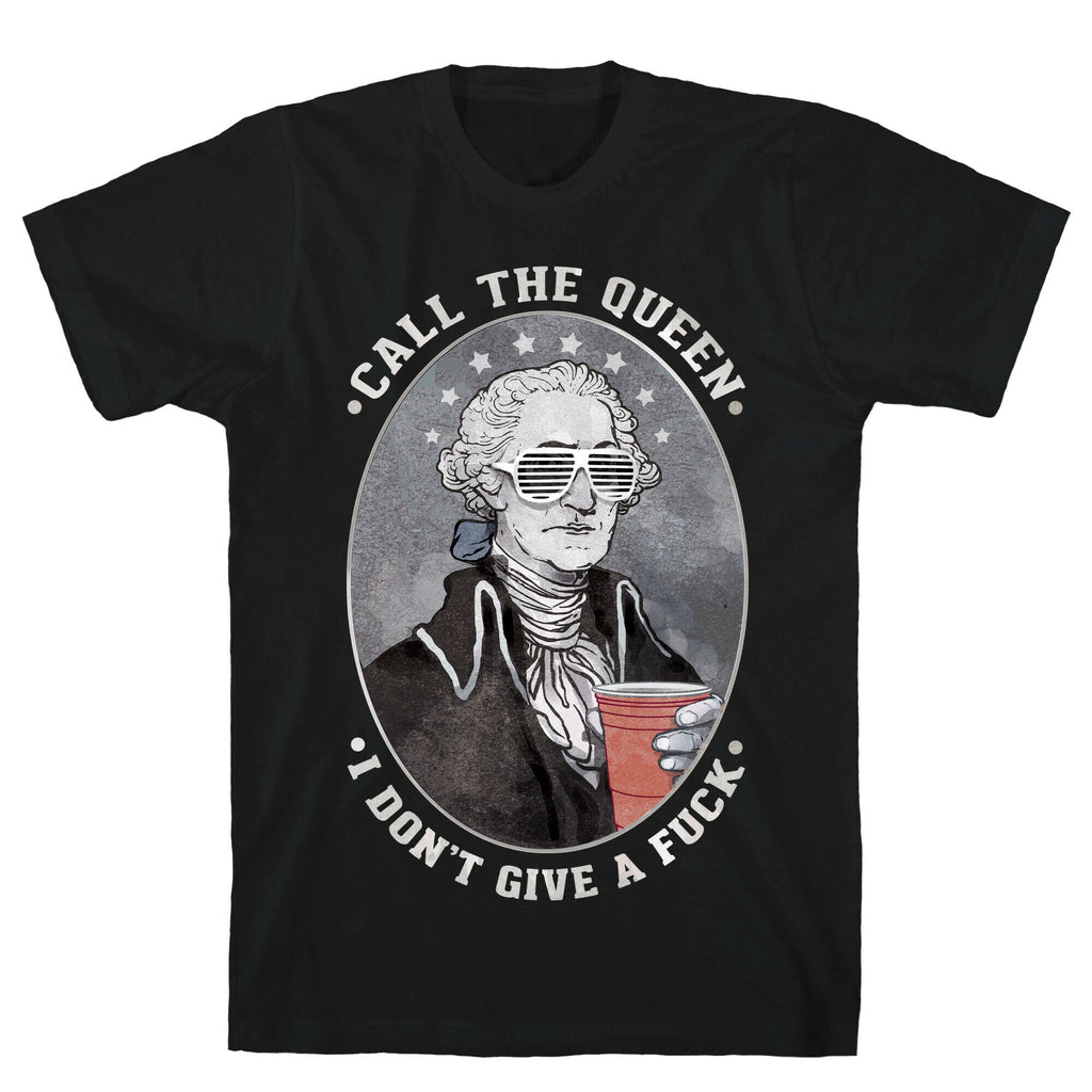 Call The Queen I Don't Give A Fuck T-Shirt