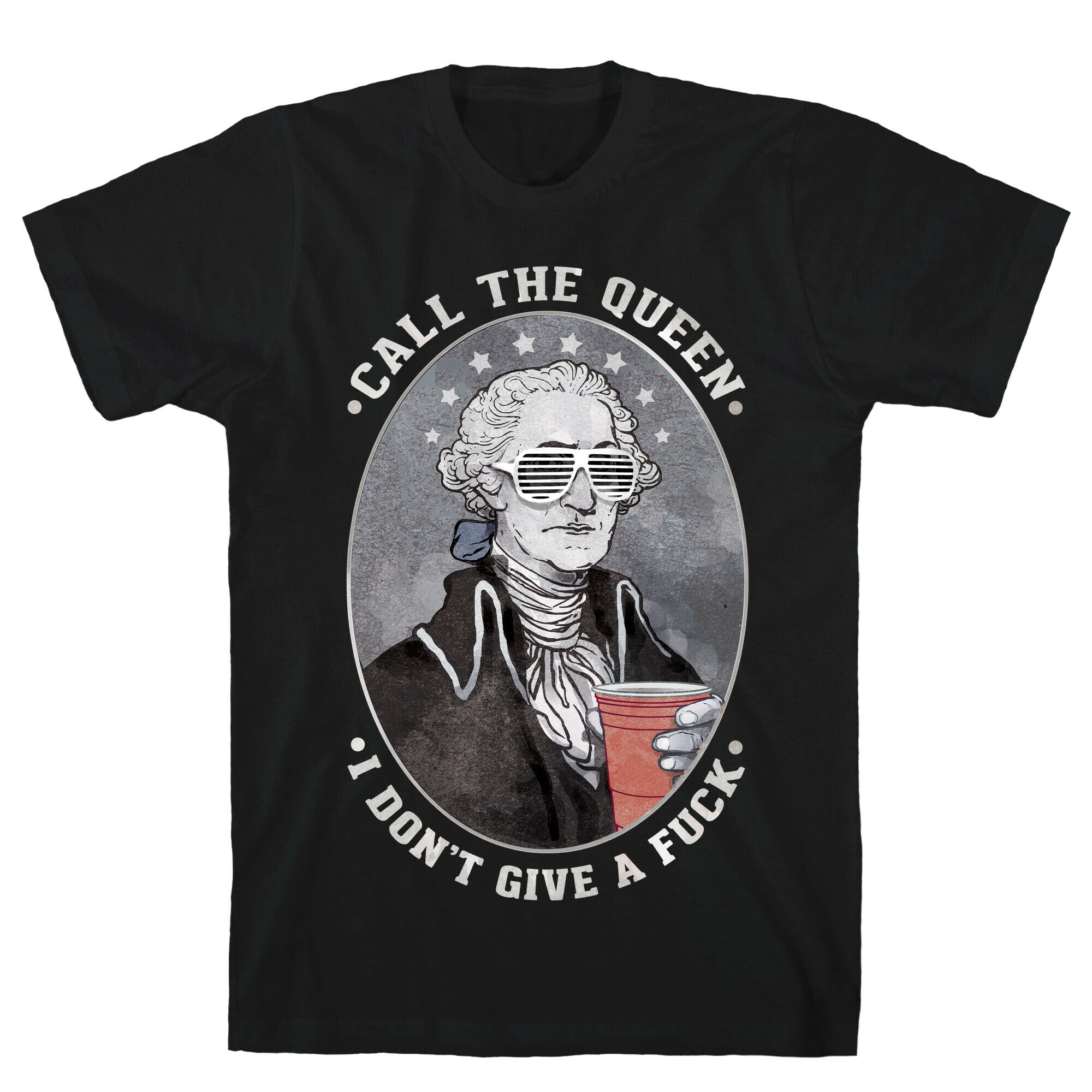 Call The Queen I Don't Give A Fuck T-Shirt