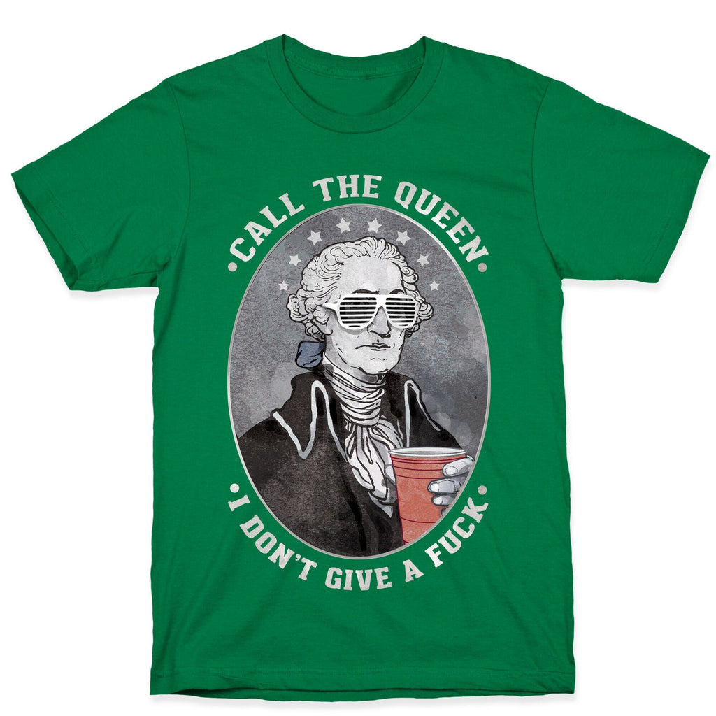 Call The Queen I Don't Give A Fuck T-Shirt