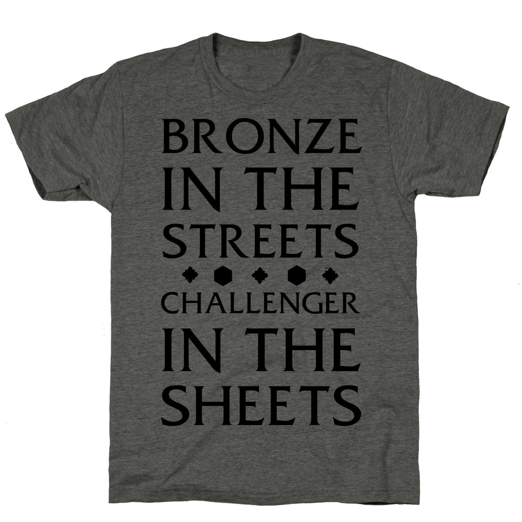 Bronze in the Streets. Challenger in the Sheets Unisex Triblend Tee Style001