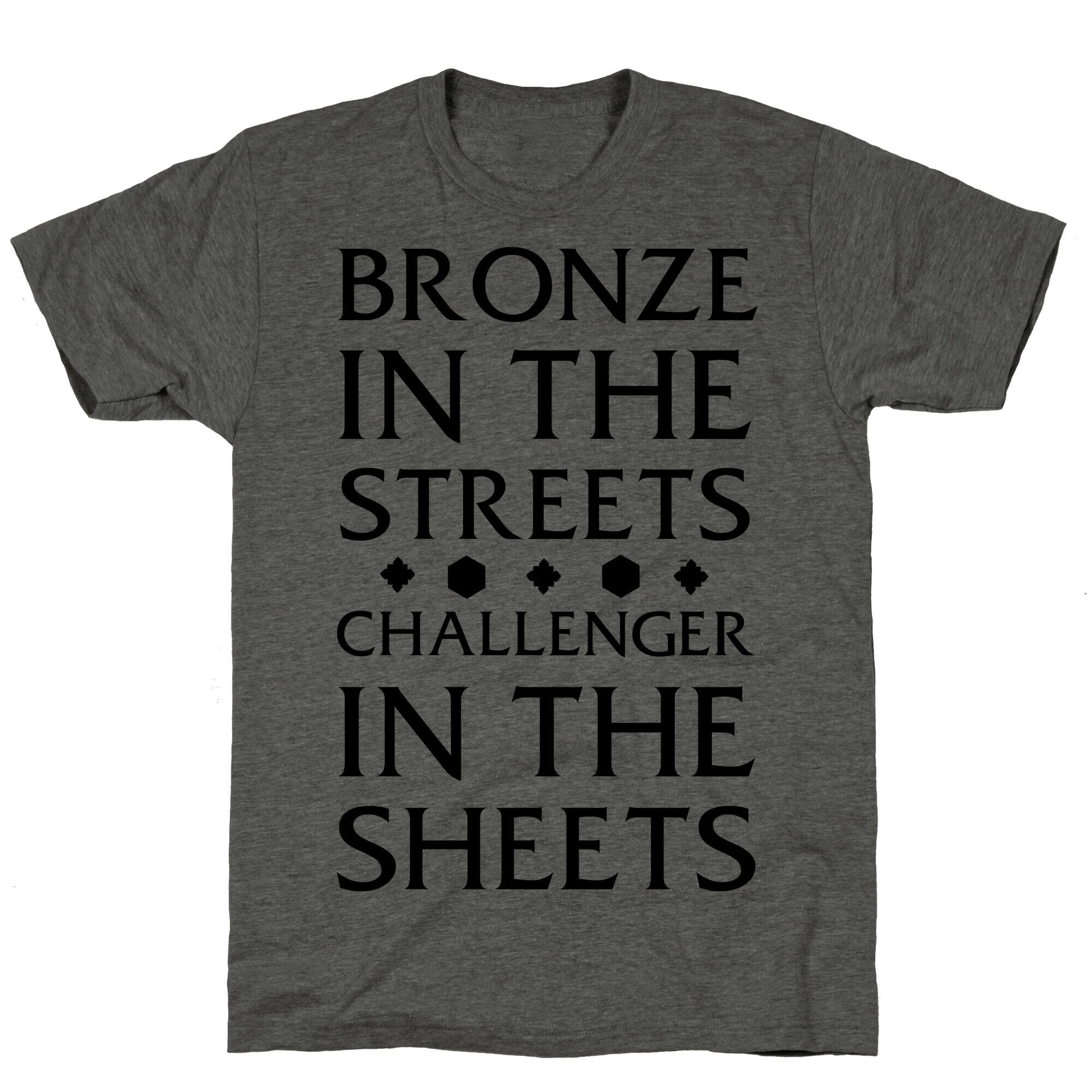 Bronze in the Streets. Challenger in the Sheets Unisex Triblend Tee Style001
