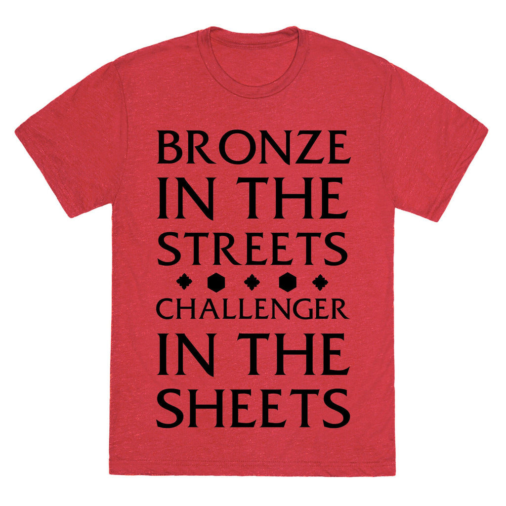Bronze in the Streets. Challenger in the Sheets Unisex Triblend Tee Style001