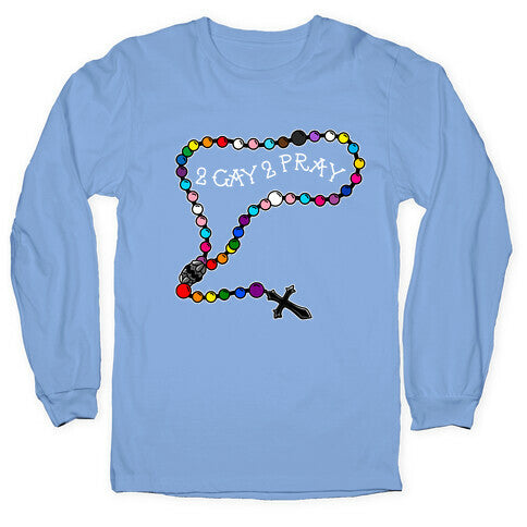 2 Gay 2 Pray Longsleeve Tee Style001
