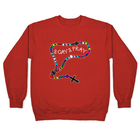 2 Gay 2 Pray Crewneck Sweatshirt