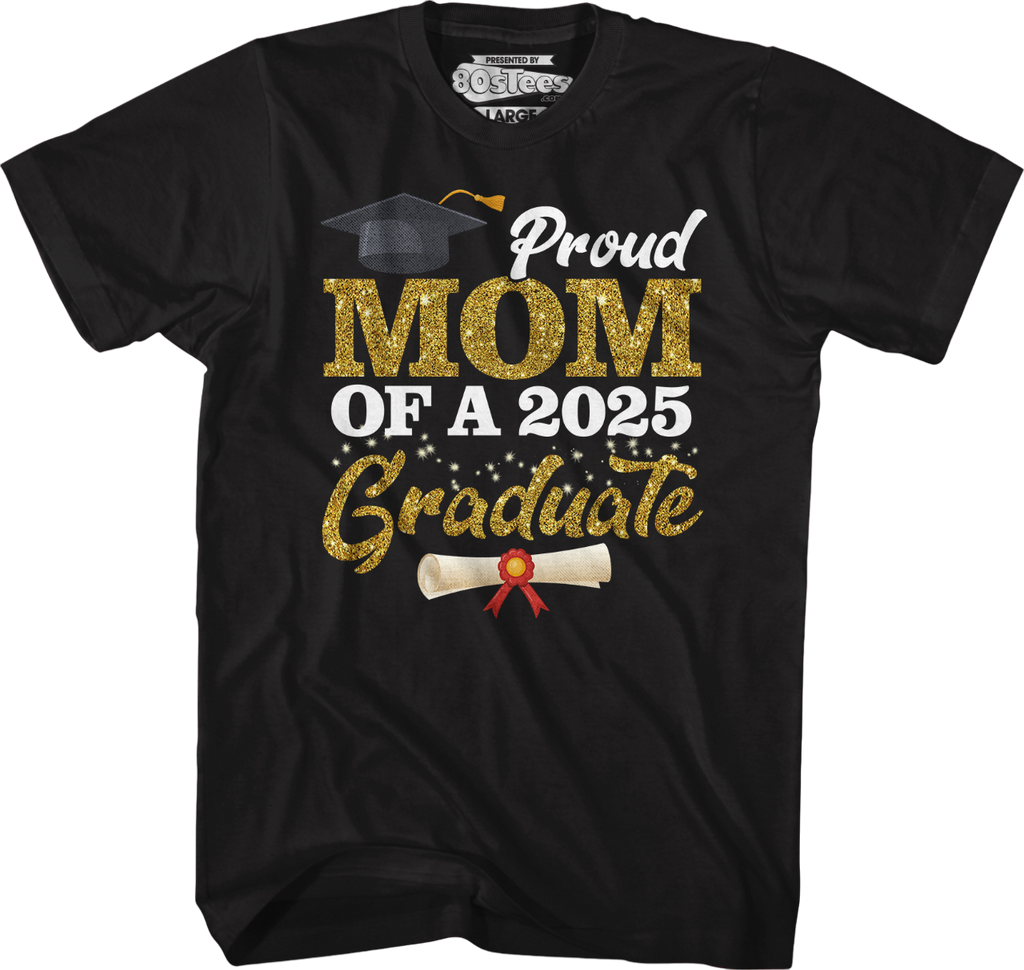 Proud Mom Of A 2025 Graduate T-Shirt Hoodie, Sweatshirt | CiraTrend.com (Image 1)