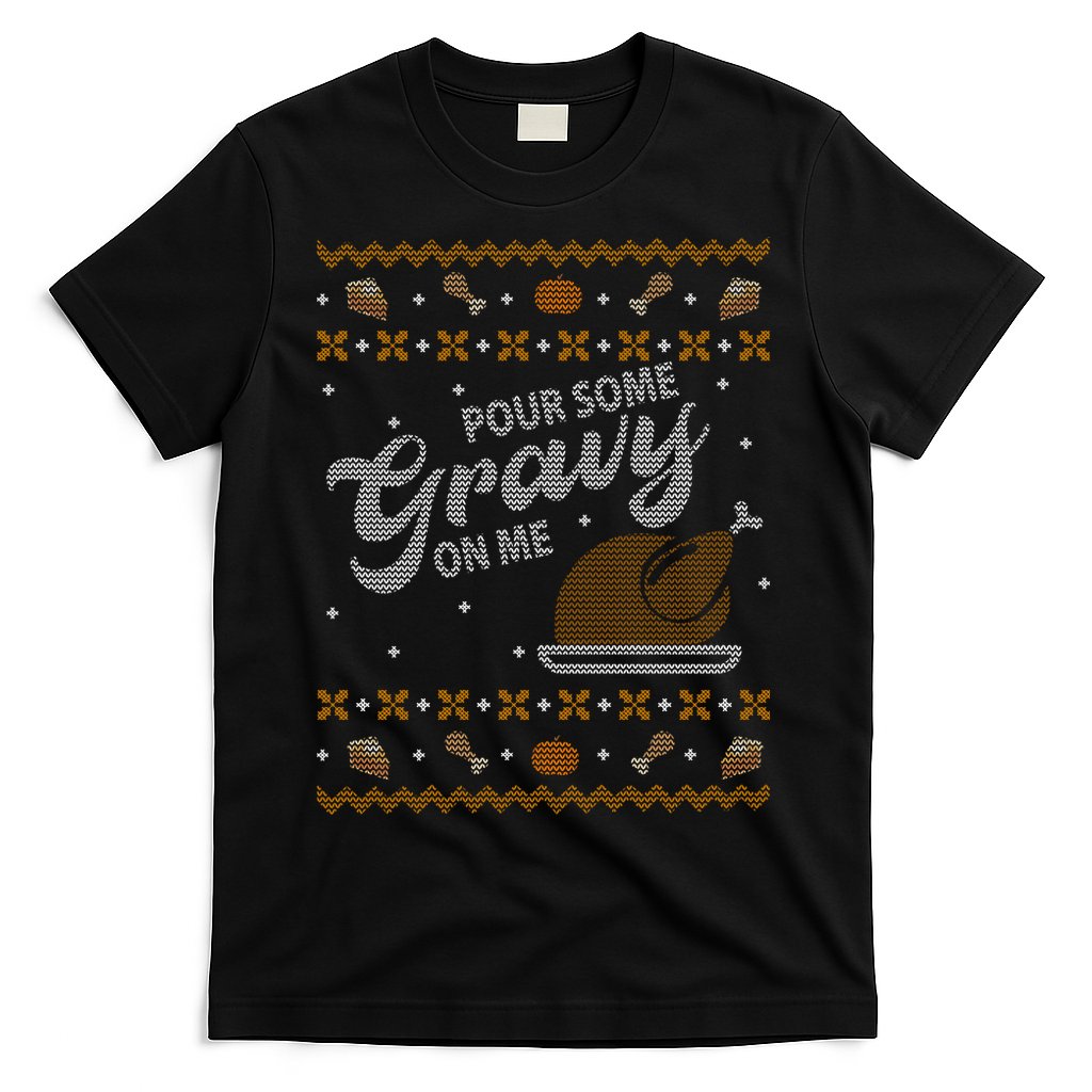 Poor Some Gravy In Me Ugly Sweater Thanksgiving T-Shirt