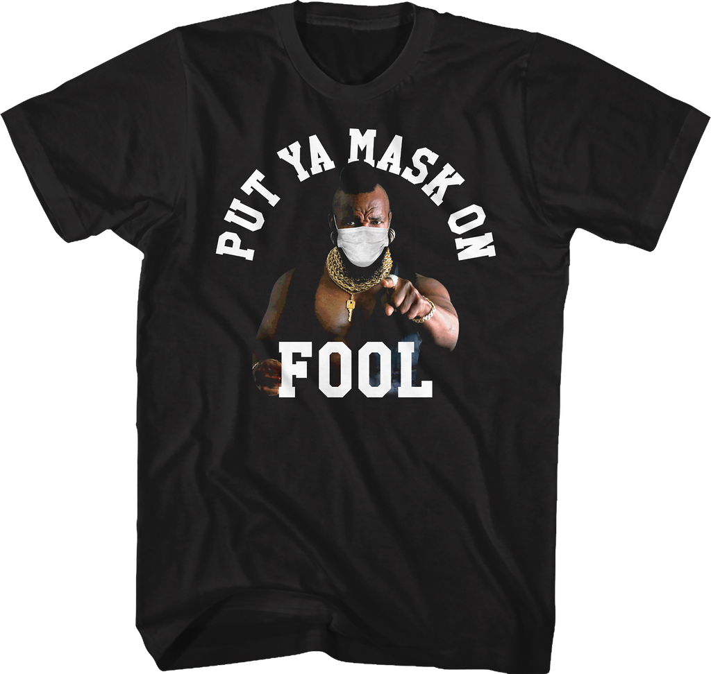 Put Ya Mask On Fool Mr. T Shirt Hoodie, Sweatshirt | CiraTrend.com (Image 1)