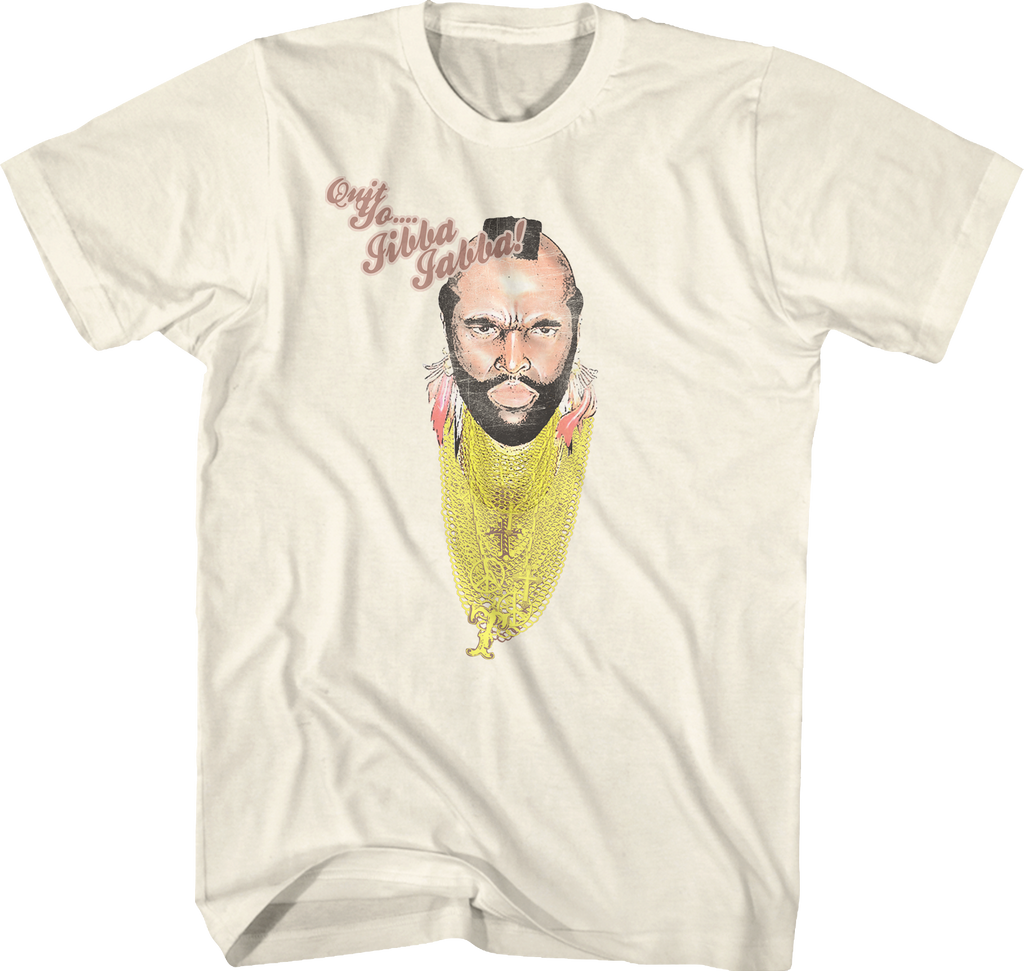 Quit Yo Jibba Jabba Mr. T Shirt Hoodie, Sweatshirt | CiraTrend.com (Image 1)