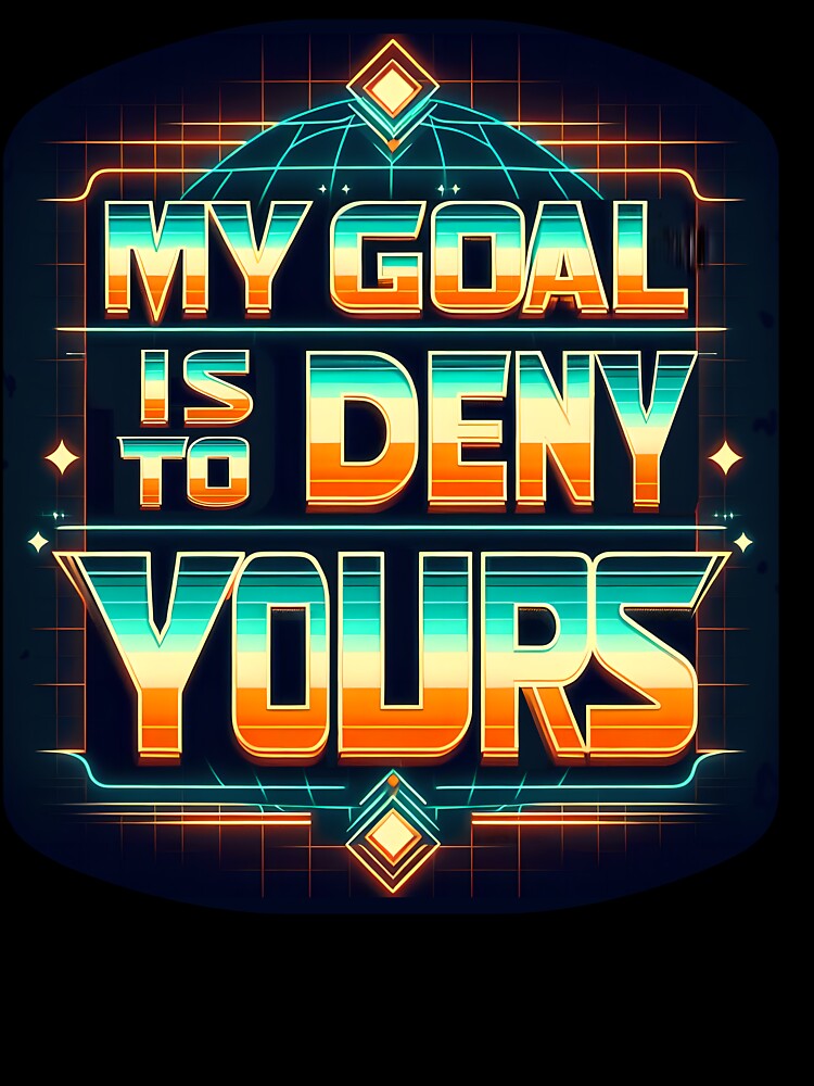 My Goal is to Deny Yours, typography, retro by maxmaj
