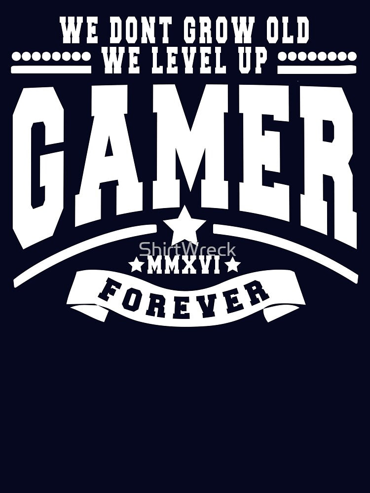 GAMER - WE DON'T GROW OLD WE LEVEL UP by ShirtWreck