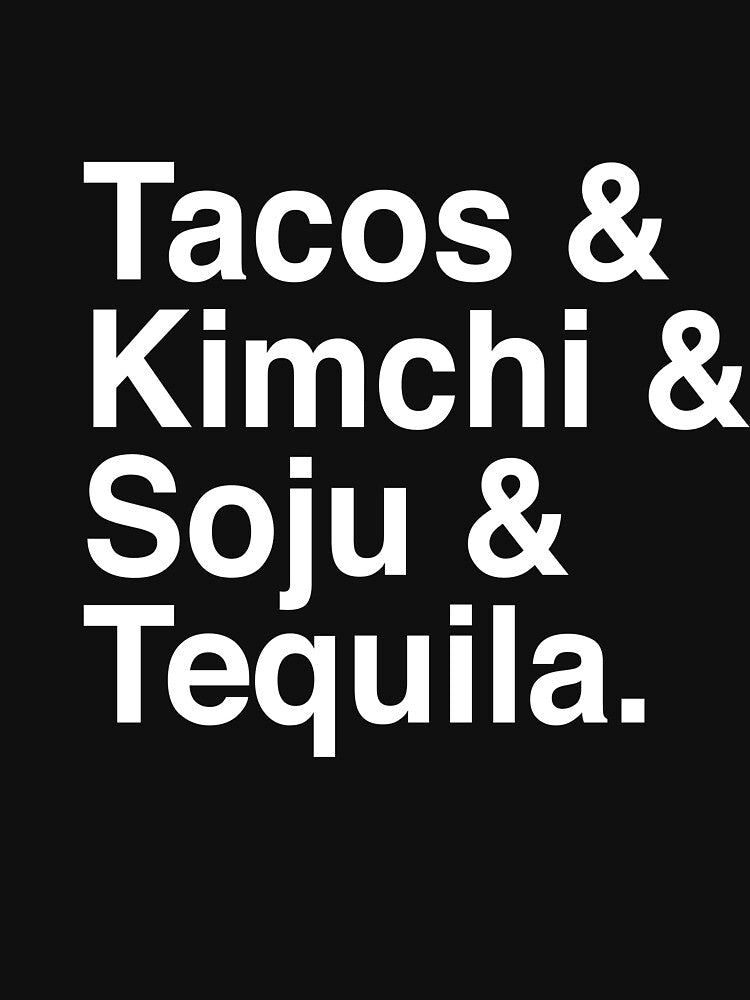 Tacos & Kimchi & Soju & Tequila Mexico Korea by CreativeStrike