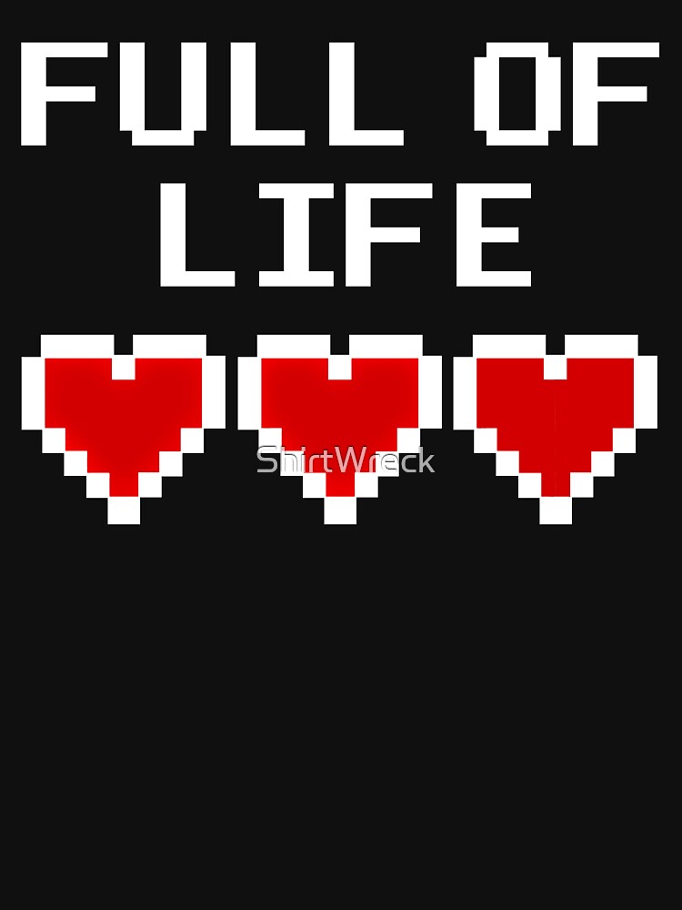 GAMER - FULL OF LIFE by ShirtWreck