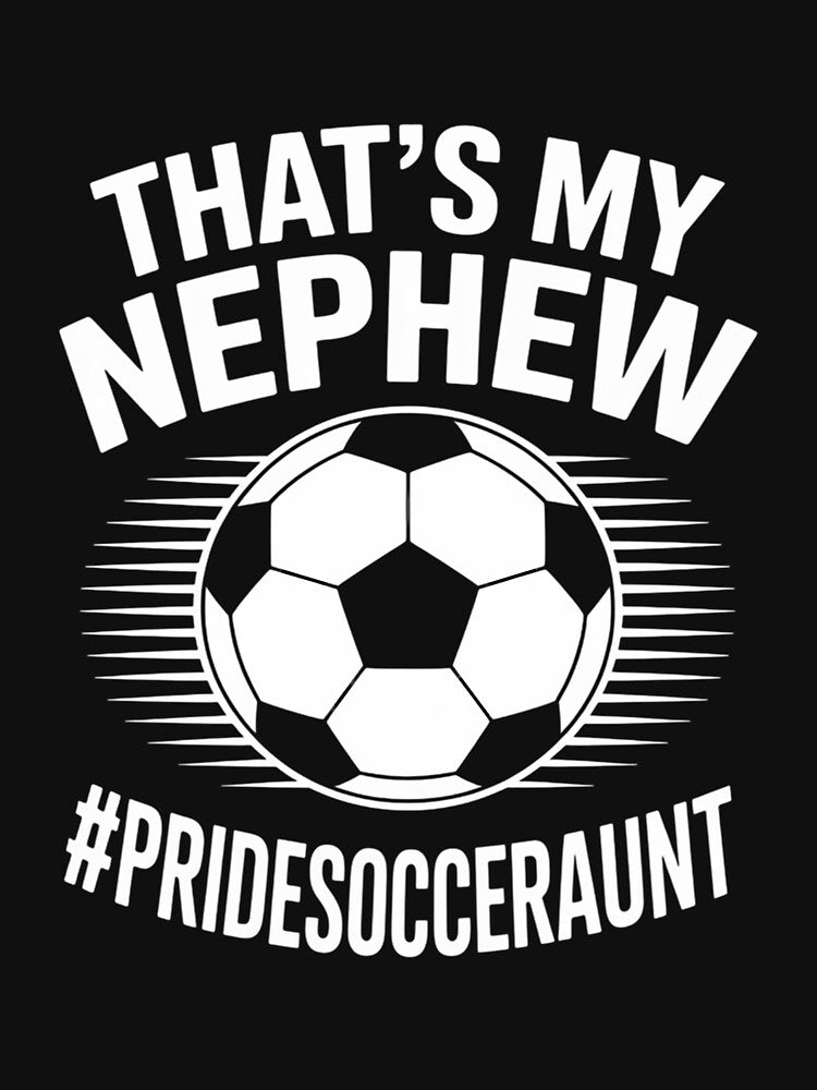 That's My Nephew Proud Soccer Auntie Soccer Aunt by jewellmeyers