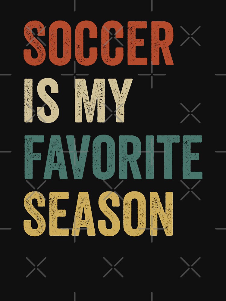 Soccer Is My Favorite Season Soccer Lover by RareBunny
