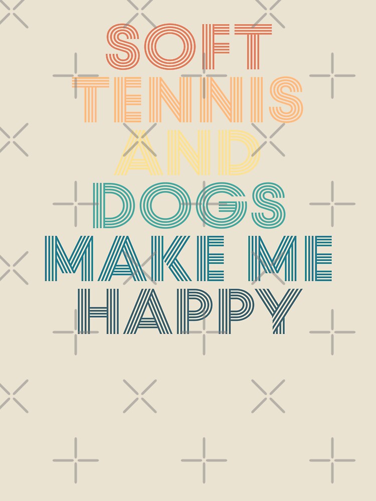 Soft tennis And Dogs Make Me Happy- Gift for Soft tennis & Dogs Fans by kindxinn