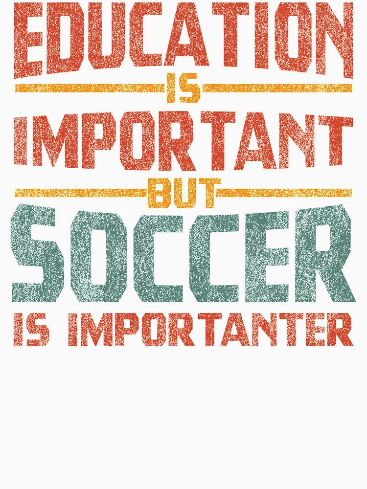 Education Is Important But Soccer Is Importanter by helliazidi